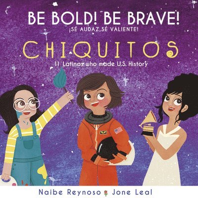 Naibe Reynoso - Be Bold! Be Brave! Chiquitos: 11 Latinas Who Made U.S. History, Inbunden