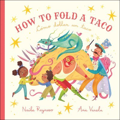 Naibe Reynoso - How to Fold a Taco: Cómo Doblar Un Taco, Inbunden