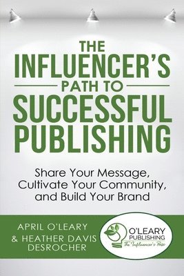The Influencer's Path to Successful Publishing 1