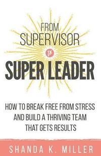 bokomslag From Supervisor to Super Leader