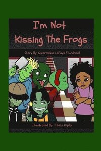 bokomslag I'm Not Kissing the Frogs