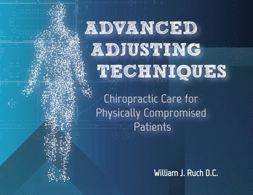 William J Ruch, William J. Ruch, J. Ruch, William - Advanced Adjusting Techniques, Häftad