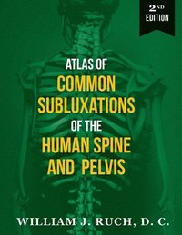 bokomslag Atlas of Common Subluxations of the Human Spine and Pelvis, Second Edition