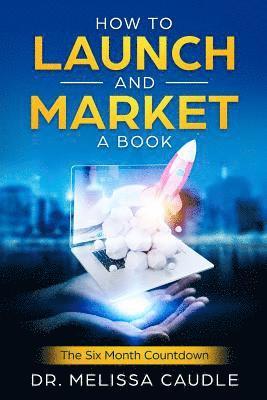Melissa Caudle - How to Launch and Market a Book: The Six Month Countdown, Häftad