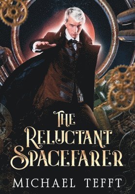 Michael Tefft - Reluctant Spacefarer, Inbunden