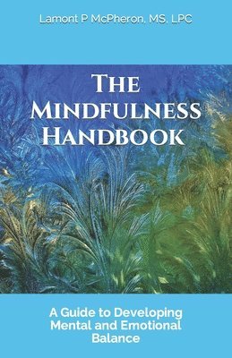 The Mindfulness Handbook: A Guide to Developing Mental and Emotional Balance 1