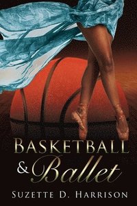 bokomslag Basketball & Ballet