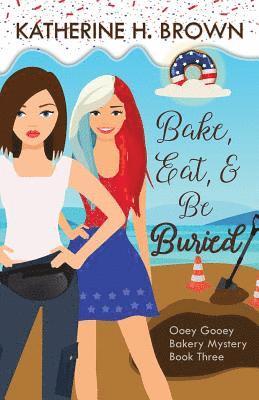 bokomslag Bake, Eat, & Be Buried