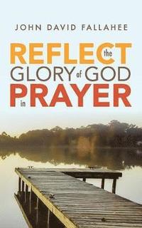 bokomslag REFLECT the Glory of God in Prayer