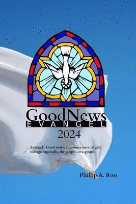 Phillip A Ross, Phillip A. Ross - GoodNews 2024, Häftad