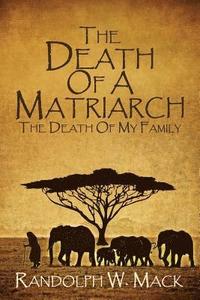 bokomslag The Death Of A Matriarch: The Death Of My Family