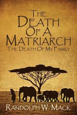 bokomslag The Death Of A Matriarch: The Death Of My Family