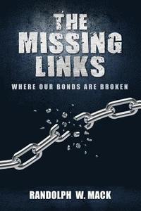 bokomslag The Missing Links: - Where Our Bonds Are Broken
