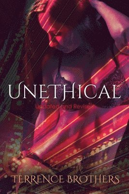 Unethical (Updated And Revised): Updated And Revised 1