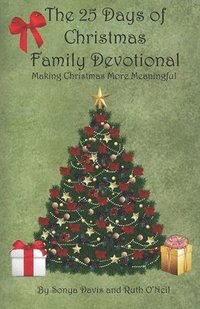 bokomslag The 25 Days of Christmas Family Devotional: Making Christmas More Meaningful