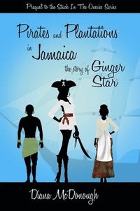 bokomslag Pirates and Plantations in Jamaica, the story of Ginger Star