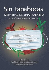 bokomslag Sin Tapabocas: Memorias de una Pandemia (EDICIÓN EN BLANCO Y NEGRO)