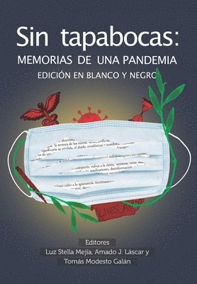 Sin Tapabocas: Memorias de una Pandemia (EDICIÓN EN BLANCO Y NEGRO) 1