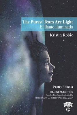 Kristin Robie - Purest Tears Are Light / El llanto iluminado, Häftad