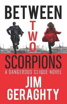 Jim Geraghty - Between Two Scorpions: A Dangerous Clique Novel, Häftad