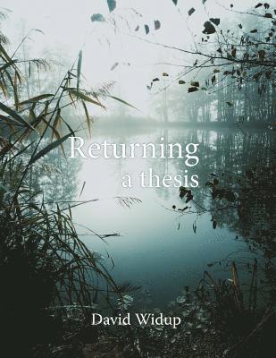 Returning: A Thesis 1