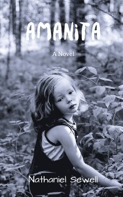 Nathaniel Sewell - Amanita, Inbunden
