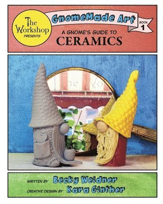 A Gnome's Guide to Ceramics 1