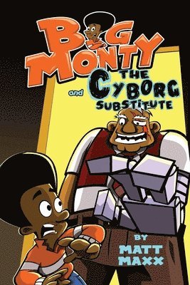 Big Monty and the Cyborg Substitute