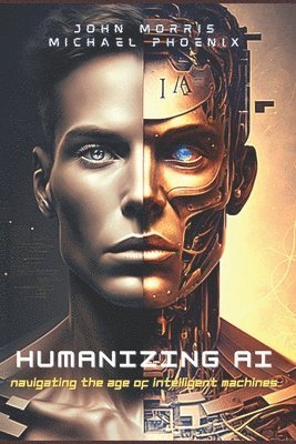 John Morris, Michael Phoenix - Humanizing AI, Häftad
