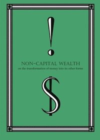 bokomslag Non-Capital Wealth: On the Transformation of Money Into Its Other Forms