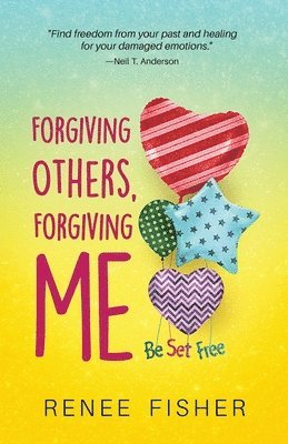 Forgiving Others, Forgiving Me: Be Set Free 1