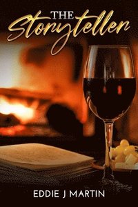 bokomslag The Storyteller: There is nothing like sitting by a cozy fireplace, glass of wine, and a good book... Enter the storyteller.