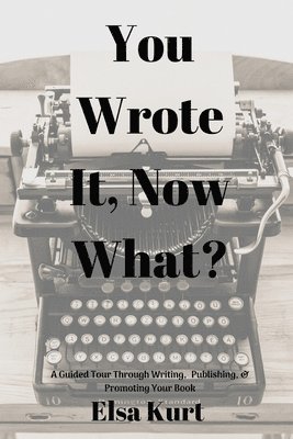 Elsa Kurt - You Wrote It, Now What?, Häftad