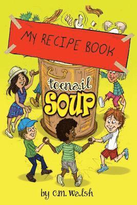 C M Walsh, C. M. Walsh, C.M. Walsh - My Recipe Book-Toenail Soup, Häftad
