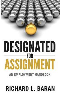 bokomslag Designated for Assignment: An Employment Handbook