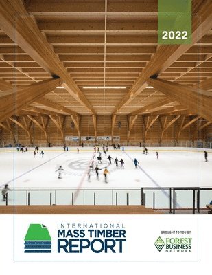 Emily Dawson, Roy Anderson, Lech Muszynski - 2022 International Mass Timber Report, Häftad