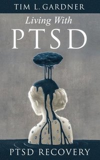 bokomslag Living With PTSD: PTSD Recovery