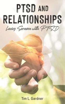 PTSD and Relationships: Loving Someone With PTSD 1