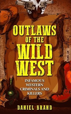 bokomslag Outlaws of the Wild West: Infamous Western Criminals and Killers