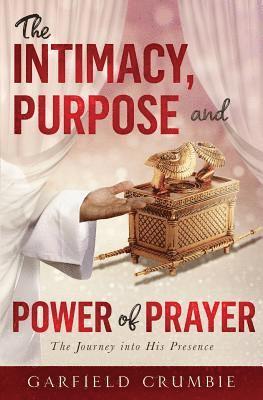 bokomslag The Intimacy, Purpose and Power of Prayer