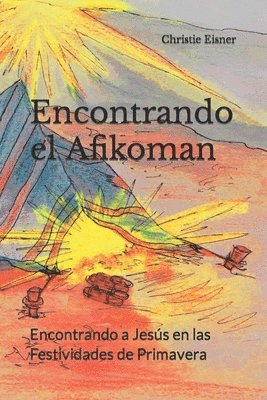 bokomslag Encontrando el Afikoman: Encontrando a Jesús en las Festividades de Primavera