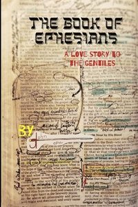 bokomslag The Book of Ephesians: a love story to the Gentiles