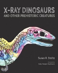 bokomslag X-Ray Dinosaurs and Other Prehistoric Creatures