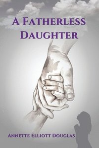 bokomslag A Fatherless Daughter