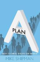 Plan A: Abide in Christ, Disciple the World!