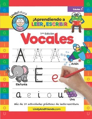 Aprendiendo a Leer y Escribir las Vocales: Más de 10 Actividades Prácticas de Lecto-escritura 1