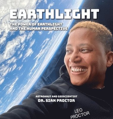 Sian Proctor, John A Read, Chris Vaughan - EarthLight, Inbunden