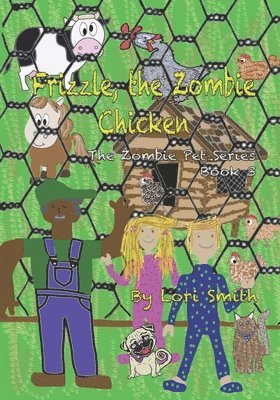 Frizzle, the Zombie Chicken: Zombie Pet Series Book 3 1