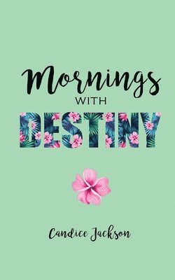 Candice Jackson - Mornings with Destiny, Häftad