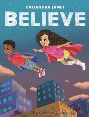 Cassandra James - Believe, Inbunden